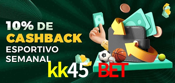 10% de bônus de cashback na kk45 bet