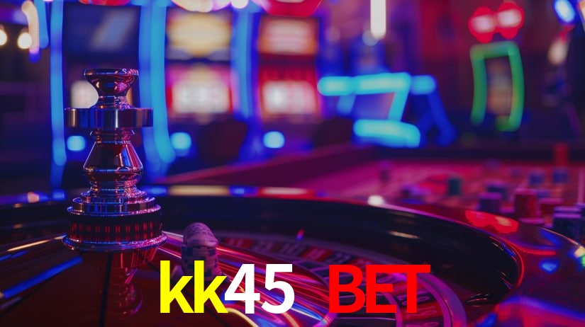 Explore as vantagens do kk45 bet: serviço profissional e confiabilidade